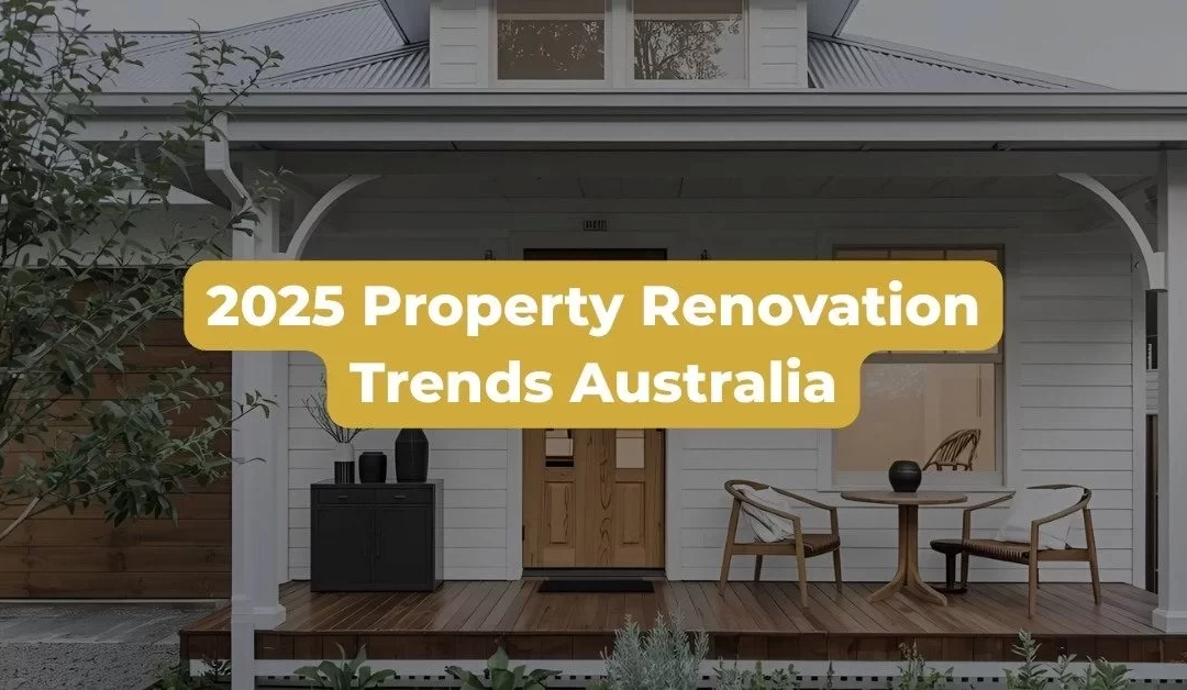 2025 Property Renovation Trends Australia | State Insights + Top 10 Trends