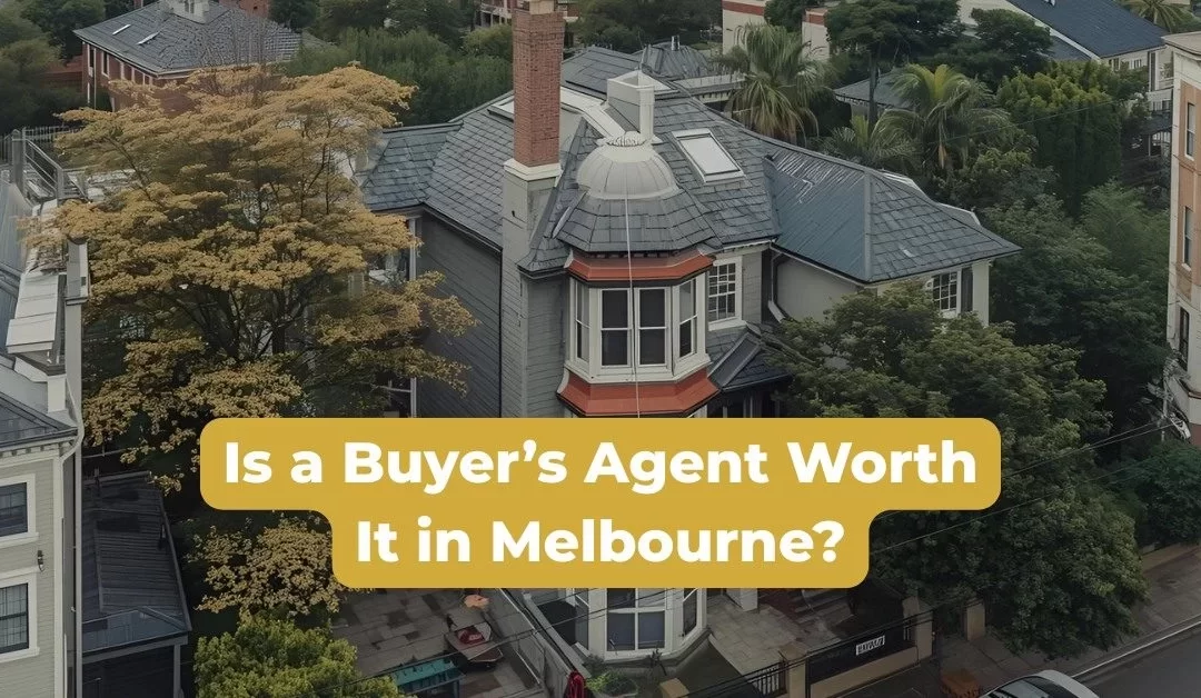 Is a Buyer’s Agent Worth It in Melbourne?